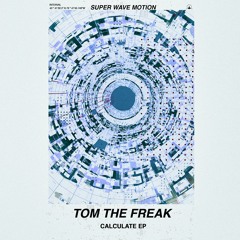 Tom The Freak - Super Wave Motion
