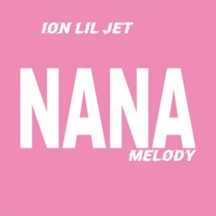iON LIL JET- NANA MELODY (PROD. MADEBYQB)