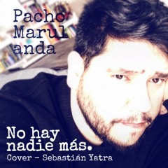 No hay nadie más - Sebastián Yatra (Cover by @PachoMarulanda)