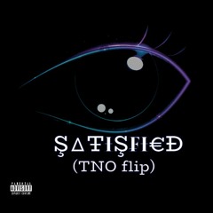 Satisfied (TNO Flip)
