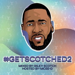 #GETSCOTCHED2 (Hosted By: MCEE-D)
