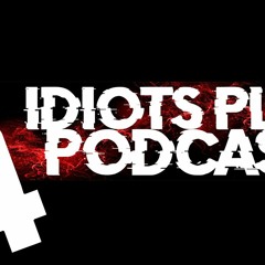 Idiots Play Podcast #4 | Andy Rants & Things That Annoy Us