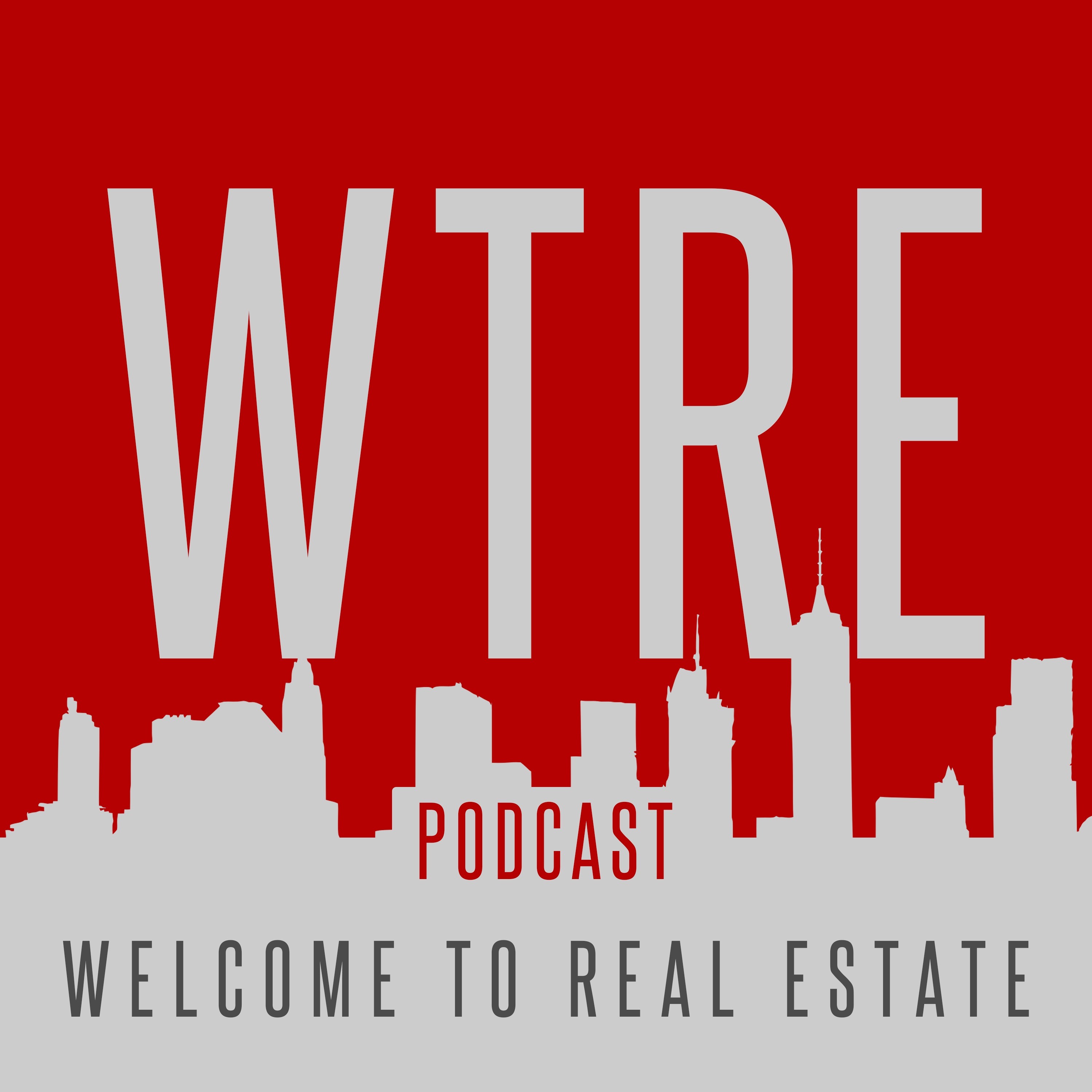 WTRE Podcast | Welcome To Real Estate