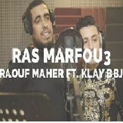 Raouf Maher Ft. Klay Bbj - Ras Marfou3   الرّاس مرفوع