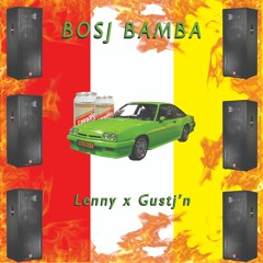 BOSJ BAMBA - Lenny x Gustj'n