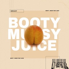 Mussy - Booty ft. Gorjuice (prod. Juice)