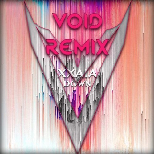 Xxaia - Down (Void Remix) [Free Download]