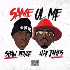 Same Ol Me ft. Clay James (prod.by shaw deuce)