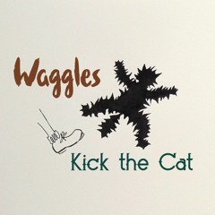 Waggles - Kick The Cat (Free Download)