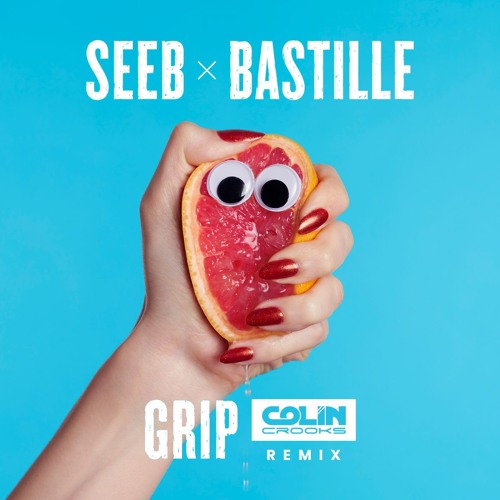 Seeb Ft Bastille - Grip (Colin Crooks Remix)
