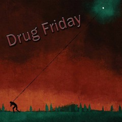 Drug Friday