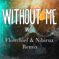 Halsey - Without Me (Flowchief & Nibiruz Remix)