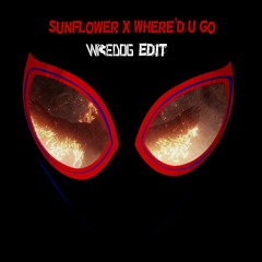 Sunflower X Where'd U Go (WiseDog Edit)