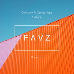 Goldroom Ft. George Maple - Embrace (Favz Remix)