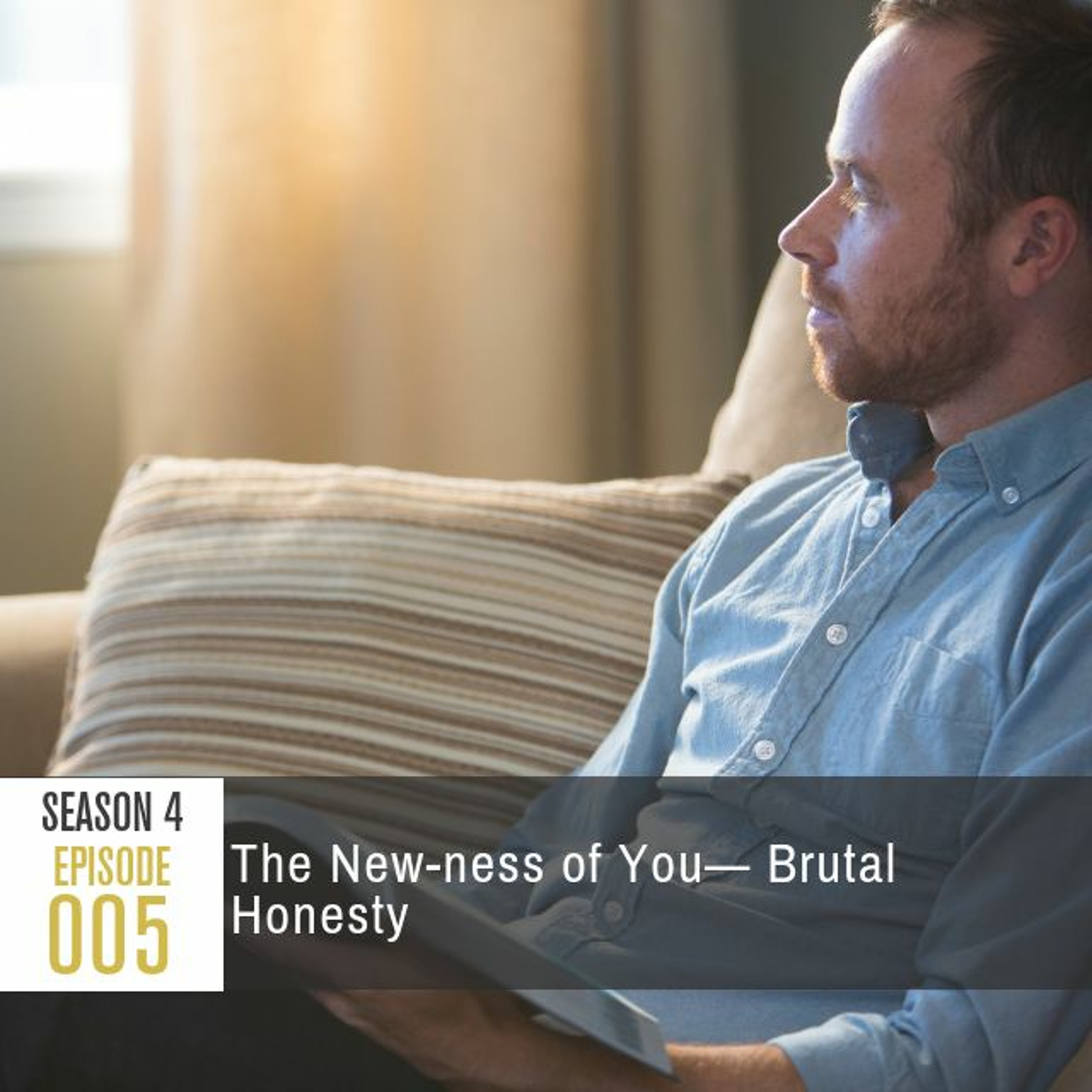 Season 4 Episode 005 - The New-ness of You: Brutal Honesty