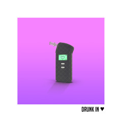 DRUNK IN ♥