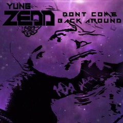 Don't Come Back Around (Prod. Benihana Boy)