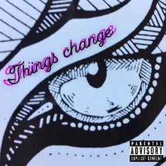 Things Change (Migzz X D - Landz X PeeEeSeaKay)