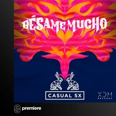 Premiere: CASUAL SX - Besame Mucho (Extended Mix)- XDM Records