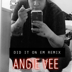 ANGiE VEE (2013)- Did It On Em Remix (Rough)