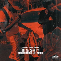 Big Shit ft. Tapri Grams(Prod. By Lil Tapri G)