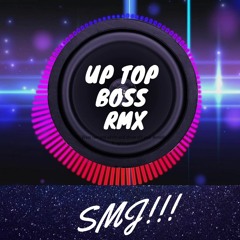 UP TOP BOSS TEEJAY ((SMJ RMX)))