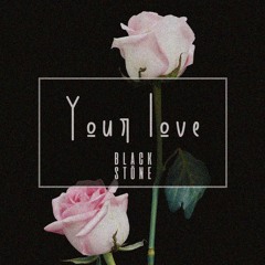 Blackstöne - Your Love