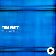 PREMIERE : Tom Watt - Certainty (Original Mix) [Vision 3 Records]