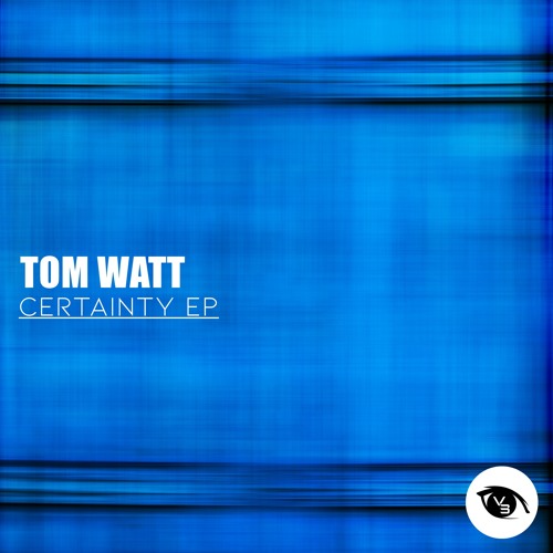 PREMIERE : Tom Watt - Certainty (Original Mix) [Vision 3 Records]