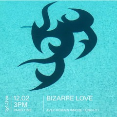 LYL Radio - Bizarre Love (02/2019)