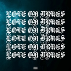 Love on Drugs (Prod. Young Kxge)