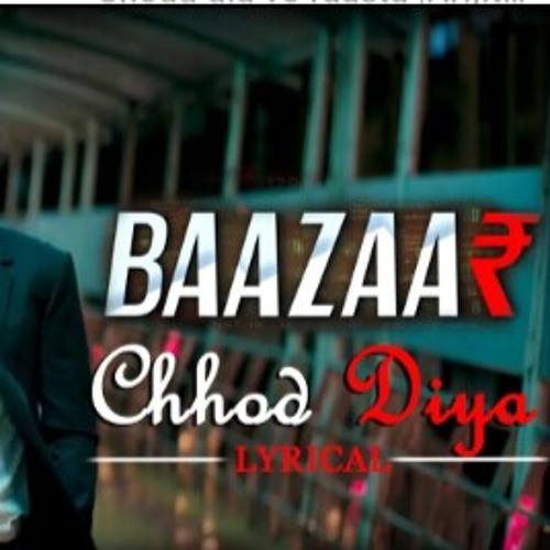 Chhod Diya  Arijit Singh  Kanika Kapoor  Baazaar  Saif Ali KhanRohan MehraRadhikaChitrangda.mp3