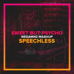 Sweet But Psycho vs. Speechless (WeDamnz Mashup) [FILTERED DUE COPYRIGHT]