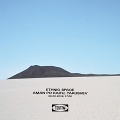 Ethnic Space #10 w/ Aman Po Kaifu  — 09/02/2019