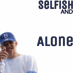 Selfish And Alone