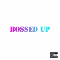 Bossed Up