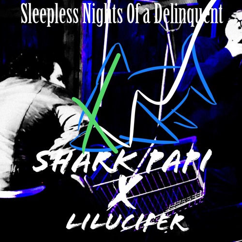 LiLucifer x Shark Papi - Sleepless Nights of a Delinquent (prod. LiLucifer)