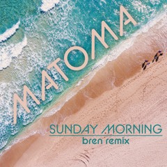 Matoma - Sunday Morning (feat. josie Dunn)(Bren Remix)