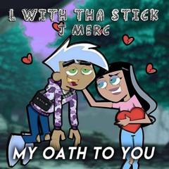 Lwiththestick x J Merc - My Oath To You