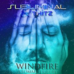 Subliminal vs. Thitz - WindFire (Kromah Tribute) [FREEDOWNLOAD]