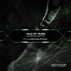 Vale Of Tears - Tension Sheet [TECHNOLOGIC]