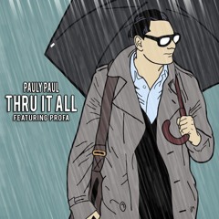 Thru It All (ft. Profa)