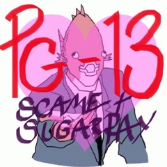 PG-13 - SCAME & SUGARRAY