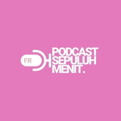 Podcast Sepuluh Menit - 06 Kenapa jarang upload(?)
