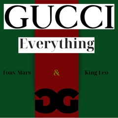 Gucci Everything - King Leo ft Tony Mars