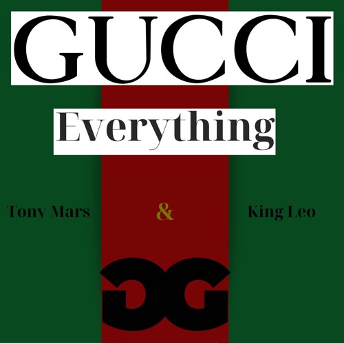 Gucci Everything - King Leo ft Tony Mars