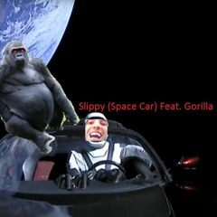 Slippy (space Car) Feat Gorilla (Original Mix) (Demo)(DCMA FREE)
