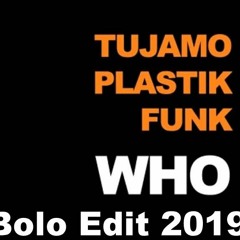 Tujamo & Plastik Funk - Who 2019 (Bolo Edit)