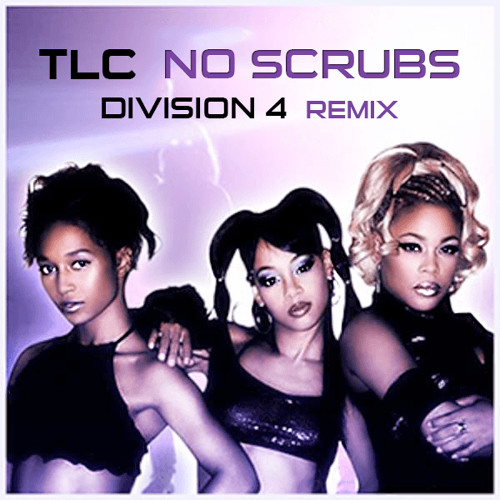 Stream TLC - No Scrubs (Division 4 Radio Edit) by Division 4 | Listen  online for free on SoundCloud