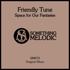 Friendly Tune - Space for Our Fantasies (Original Mix)